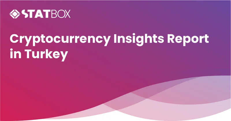 Cryptocurrency Insights Report in Turkey