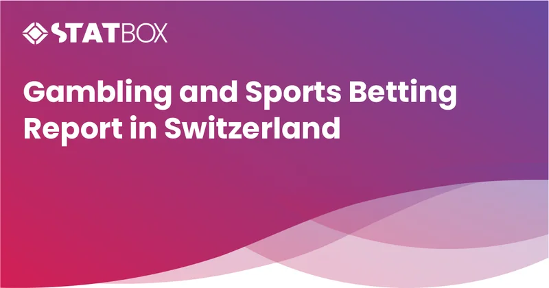 Gambling and Sports Betting Report in Switzerland