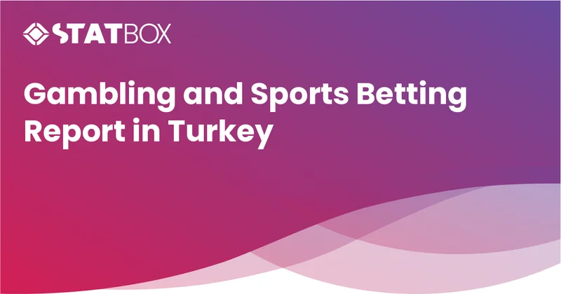 Gambling and Sports Betting Report in Turkey